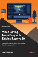 Okładka - Video Editing Made Easy with DaVinci Resolve 20. Create quick video content for your social media, the web, and business - Second Edition - Lance Phillips, Nigel G Honey