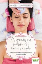 Okładka - Ajurwedyjska pielęgnacja twarzy i ciała - Dorota Kamińska-Jones