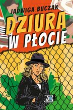 Okładka - Dziura w płocie - Jadwiga Buczak