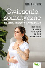 Okładka - Ćwiczenia somatyczne na stres, napięcia, wyczerpanie - Julia Wohlfarth