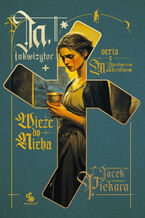 Okładka - Ja, inkwizytor (#5). Ja, inkwizytor. Wieże do nieba - Jacek Piekara