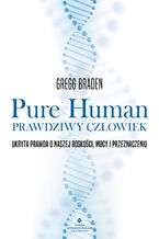 Okładka - Pure Human - prawdziwy człowiek - Gregg Braden
