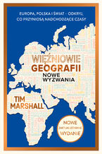 Okładka - Więźniowie geografii. Nowe wyzwania - Tim Marshall
