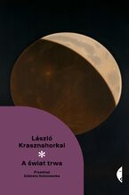 Okładka - A świat trwa - László Krasznahorkai