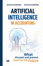 Okładka - Artificial Intelligence in Accounting. What the past and present mean for the future - Jacek Kalinowski, Piotr Kalinowski