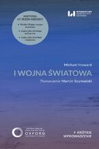 Okładka - I wojna światowa. Krótkie Wprowadzenie 49 - Michael Howard