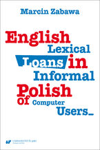 Okładka - English Lexical Loans in Informal Polish of Computer Users - Marcin Zabawa