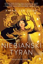 Okładka - Niebiański tyran - Xiran Jay Zhao