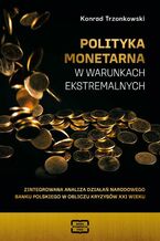 Polityka monetarna w warunkach ekstremalnych