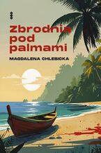 Okładka - Zbrodnia pod palmami - Magdalena Chlebicka