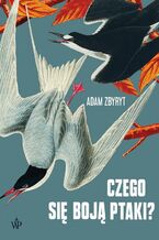 Okładka - Czego się boją ptaki? - Adam Zbyryt