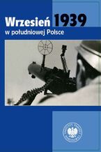Okładka - Wrzesień 1939 w południowej Polsce - Dawid Golik, Michał Wenklara