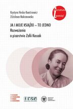 Okładka - Ja i moje książki to jedno - Krystyna Heska-Kwaśniewicz, Zdzisława Mokranowska