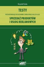Okładka - Testy przygotowujące do egzaminu z kwalifikacji AU.29 (A.26) Sprzedaż produktów i usług reklamowych - Krzysztof Ciurka