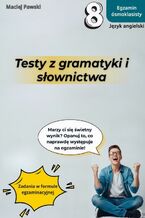 Okładka - Egzamin ósmoklasisty. Język angielski. Testy z gramatyki i słownictwa, wyd. 2025 - Maciej Pawski