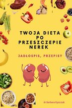 Okładka - Twoja dieta po przeszczepie nerek - Barbara Pyszczuk