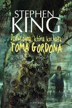 Okładka - DZIEWCZYNA, KTÓRA KOCHAŁA TOMA GORDONA - Stephen King