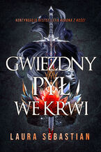 Okładka - Gwiezdny pył we krwi - Laura Sebastian