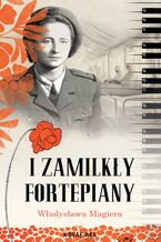 Okładka - I zamilkły fortepiany - Władysława Magiera