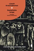 Okładka - Szatańskie tango - László Krasznahorkai