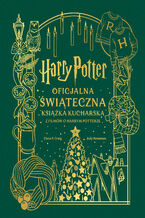 Okładka - Harry Potter. Oficjalna świąteczna książka kucharska z filmów o Harrym Potterze - Elena Craig, Jody Revenson