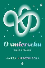 Okładka - O zmierzchu. Ciało i trauma - Marta Niedźwiecka