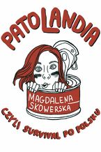Okładka - Patolandia, czyli survival po polsku - Magdalena Skowerska