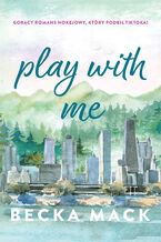 Okładka - Play with Me - Becka Mack