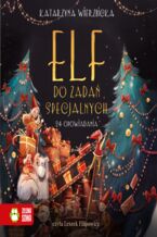 Okładka - Elf do zadań specjalnych (Tom 1). Elf do zadań specjalnych - Katarzyna Wierzbicka