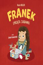 Okładka - Jeżyk Franek. Franek sprząta zabawki - Kasia Keller