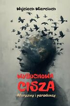 Okładka - Wybuchowa cisza - Wojciech Wiercioch