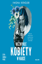 Okładka - Niezwykłe kobiety w nauce - Iwona Kienzler