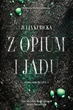 Okładka - Z opium i jadu - Julia Kubicka