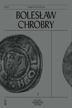 Okładka - Bolesław Chrobry - Andrzej Pleszczyński