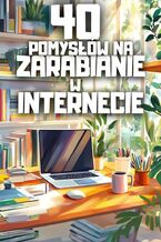 Okładka - 40 pomysłów na zarabianie w internecie - Błażej Ciesielski