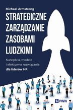Okładka - Strategiczne zarządzanie zasobami ludzkimi - Michael Armstrong