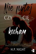 Okładka - Nie pytaj, czy cię kocham - H.P. Night