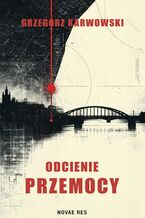 Okładka - Odcienie przemocy - Grzegorz Karwowski