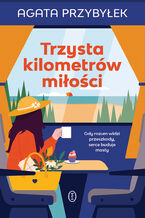 Okładka - Trzysta kilometrów miłości - Agata Przybyłek