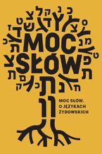 Okładka - Moc Słów. O językach żydowskich - Tamara Sztyma