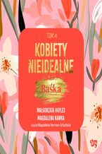 Okładka - Kobiety nieidealne. Baśka. Tom 4 - Małgorzata Hayles, Magdalena Kawka