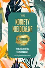 Okładka - Kobiety nieidealne. Joanna. Tom 3 - Małgorzata Hayles, Magdalena Kawka