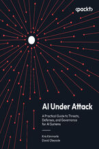 Okładka - AI Under Attack. A Practical Guide to Threats, Defenses, and Governance for AI Systems - Kris Kimmerle, David Okeyode