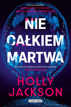 Okładka - Nie całkiem martwa - Holly Jackson