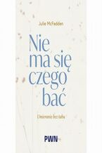 Okładka - Nie ma się czego bać - Julie Mcfadden