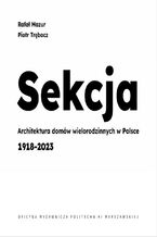 Okładka - Sekcja. Architektura domów wielorodzinnych w Polsce 1918-2023 - Rafał Mazur, Piotr Trębacz