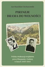 Okładka - Pireneje - brama do wolności - Jan Stanisław Ciechanowski