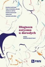 Okładka - Diagnoza autyzmu u dorosłych - Davida Hartman, Tara O'donnell-Killen, Jessica K. Doyle, Maeve Kavanagh, Anna Day, Juliana Azevedo