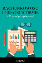 Okładka - Rachunkowość i podatki w firmie - 50 praktycznych porad - Praca zbiorowa