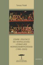 Okładka - Zombi i pishtaco we współczesnej literaturze hispanoamerykańskiej (1990-2020) - Tomasz Pindel